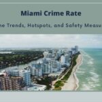 Crime Trends, Hotspots, and Safety Measures - Miami Crime Rate