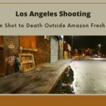 person shot to death outside Amazon Fresh store in Los Angeles