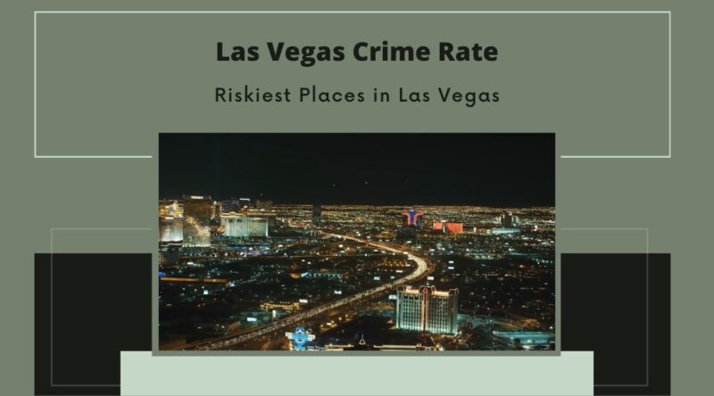 Riskiest Places to visit - Las Vegas Crime Rate